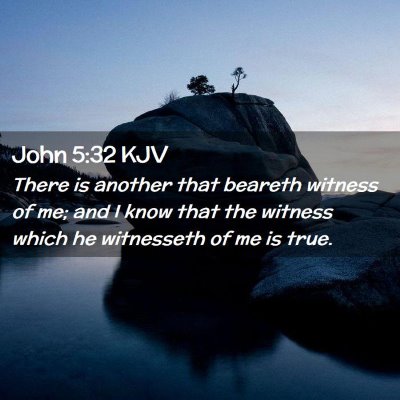 Picture 02 - John 5:32 KJV - There is another that beareth witness of me; and - Bible Verse Picture
