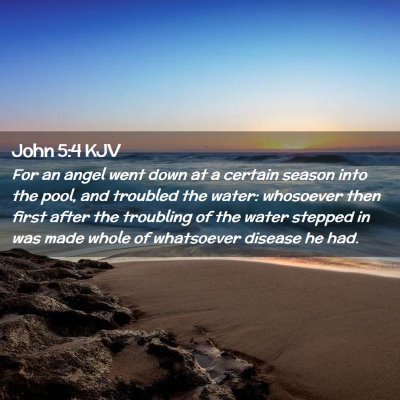 Picture 02 - John 5:4 KJV - For an angel went down at a certain season into - Bible Verse Picture