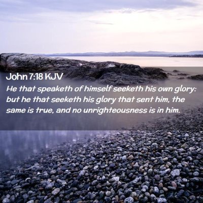 Picture 02 - John 7:18 KJV - He that speaketh of himself seeketh his own - Bible Verse Picture