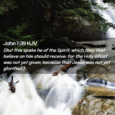 Picture 02 - John 7:39 KJV - (But this spake he of the Spirit, which they that - Bible Verse Picture