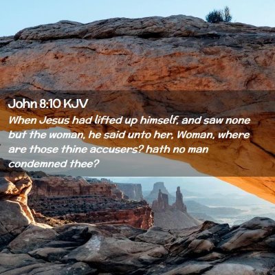 Picture 02 - John 8:10 KJV - When Jesus had lifted up himself, and saw none - Bible Verse Picture