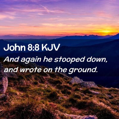 Picture 02 - John 8:8 KJV - And again he stooped down, and wrote on the - Bible Verse Picture
