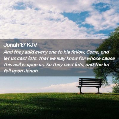 Picture 02 - Jonah 1:7 KJV - And they said every one to his fellow, Come, and - Bible Verse Picture