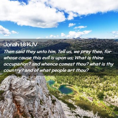 Picture 02 - Jonah 1:8 KJV - Then said they unto him, Tell us, we pray thee, - Bible Verse Picture