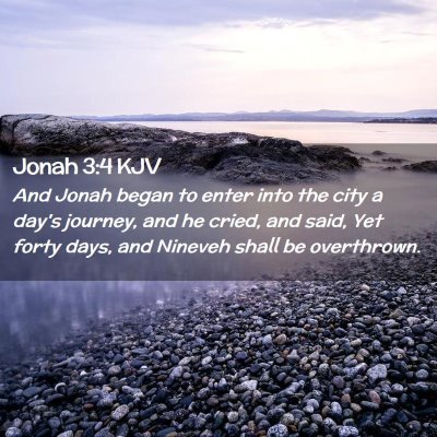 Picture 02 - Jonah 3:4 KJV - And Jonah began to enter into the city a day's - Bible Verse Picture
