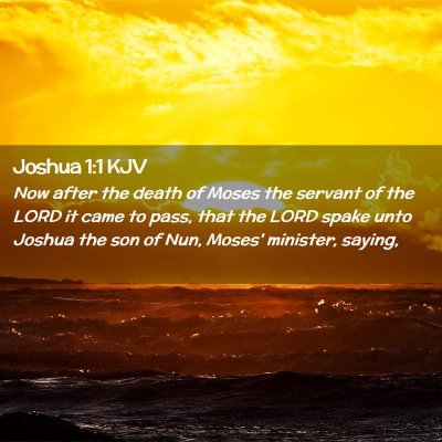 Picture 02 - Joshua 1:1 KJV - Now after the death of Moses the servant of the - Bible Verse Picture
