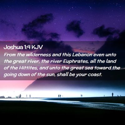 Picture 02 - Joshua 1:4 KJV - From the wilderness and this Lebanon even unto - Bible Verse Picture
