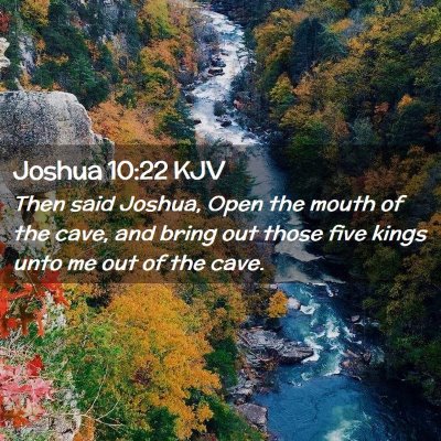 Picture 02 - Joshua 10:22 KJV - Then said Joshua, Open the mouth of the cave, and - Bible Verse Picture