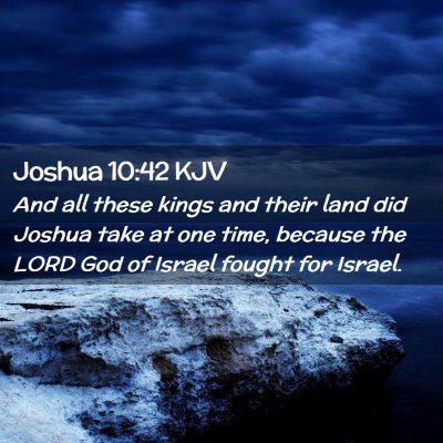 Picture 02 - Joshua 10:42 KJV - And all these kings and their land did Joshua - Bible Verse Picture