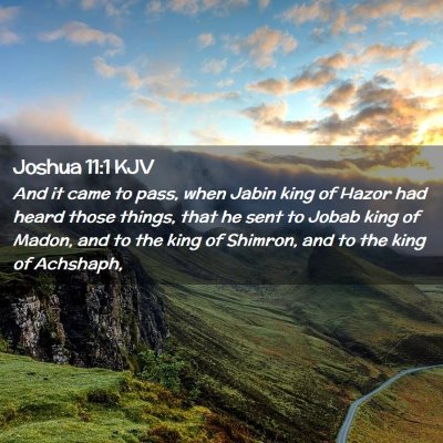 Picture 02 - Joshua 11:1 KJV - And it came to pass, when Jabin king of Hazor had - Bible Verse Picture