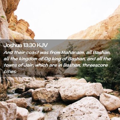 Picture 02 - Joshua 13:30 KJV - And their coast was from Mahanaim, all Bashan, - Bible Verse Picture