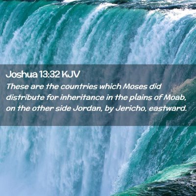 Picture 02 - Joshua 13:32 KJV - These are the countries which Moses did - Bible Verse Picture
