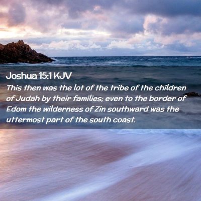 Picture 02 - Joshua 15:1 KJV - This then was the lot of the tribe of the - Bible Verse Picture