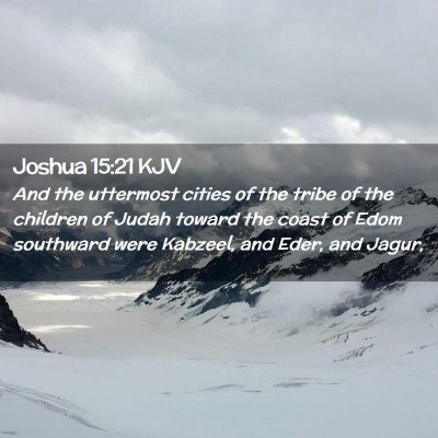 Picture 02 - Joshua 15:21 KJV - And the uttermost cities of the tribe of the - Bible Verse Picture