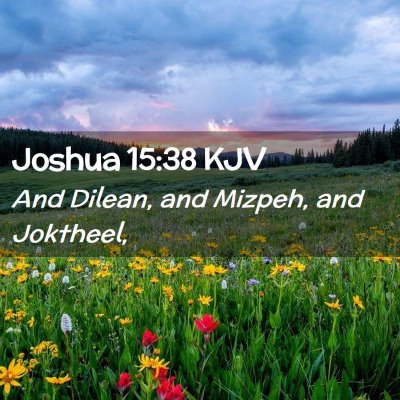 Picture 02 - Joshua 15:38 KJV - And Dilean, and Mizpeh, and - Bible Verse Picture