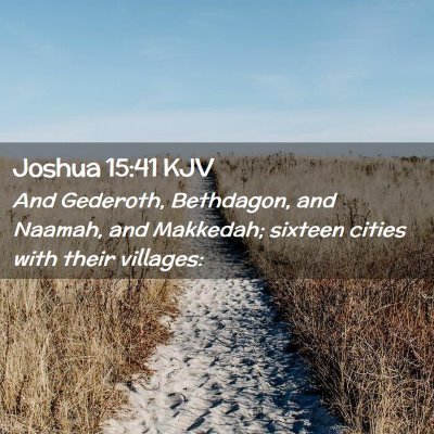 Picture 02 - Joshua 15:41 KJV - And Gederoth, Bethdagon, and Naamah, and - Bible Verse Picture