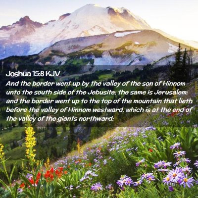Picture 02 - Joshua 15:8 KJV - And the border went up by the valley of the son - Bible Verse Picture