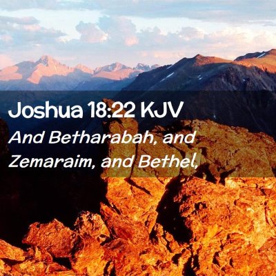 Picture 02 - Joshua 18:22 KJV - And Betharabah, and Zemaraim, and - Bible Verse Picture