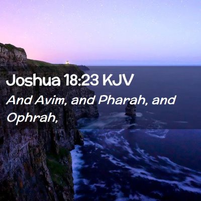 Picture 02 - Joshua 18:23 KJV - And Avim, and Pharah, and - Bible Verse Picture