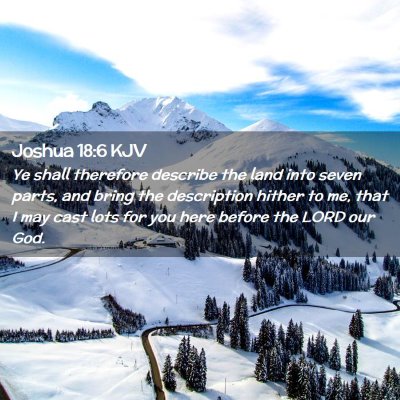 Picture 02 - Joshua 18:6 KJV - Ye shall therefore describe the land into seven - Bible Verse Picture