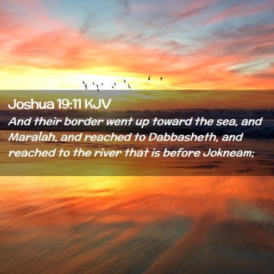 Picture 02 - Joshua 19:11 KJV - And their border went up toward the sea, and - Bible Verse Picture