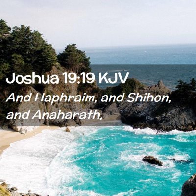 Picture 02 - Joshua 19:19 KJV - And Haphraim, and Shihon, and - Bible Verse Picture