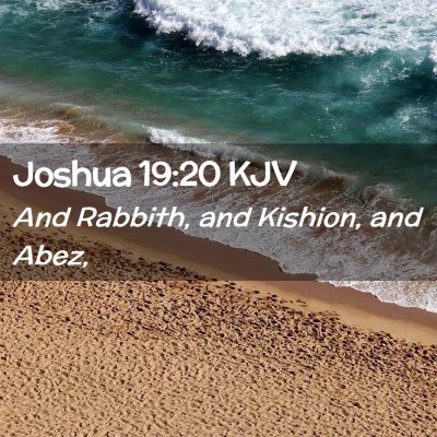 Picture 02 - Joshua 19:20 KJV - And Rabbith, and Kishion, and - Bible Verse Picture
