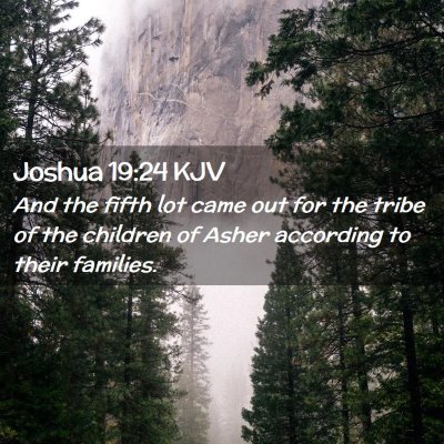 Picture 02 - Joshua 19:24 KJV - And the fifth lot came out for the tribe of the - Bible Verse Picture