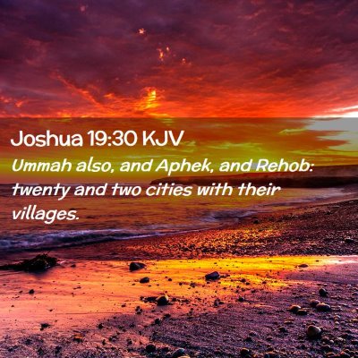 Picture 02 - Joshua 19:30 KJV - Ummah also, and Aphek, and Rehob: twenty and two - Bible Verse Picture