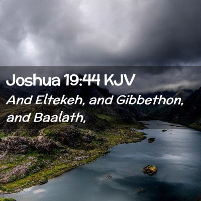 Picture 02 - Joshua 19:44 KJV - And Eltekeh, and Gibbethon, and - Bible Verse Picture