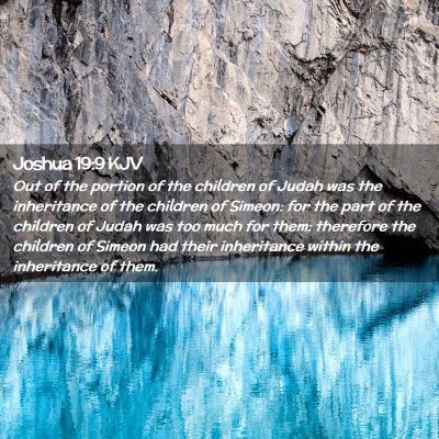 Picture 02 - Joshua 19:9 KJV - Out of the portion of the children of Judah was - Bible Verse Picture