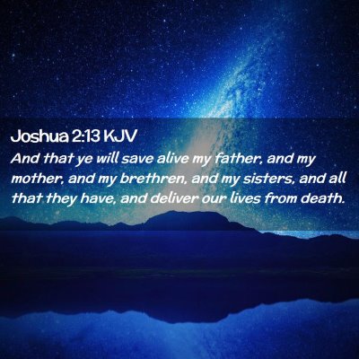 Picture 02 - Joshua 2:13 KJV - And that ye will save alive my father, and my - Bible Verse Picture