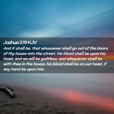 Picture 02 - Joshua 2:19 KJV - And it shall be, that whosoever shall go out of - Bible Verse Picture