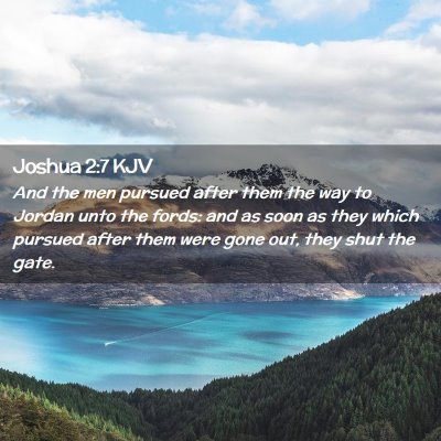 Picture 02 - Joshua 2:7 KJV - And the men pursued after them the way to Jordan - Bible Verse Picture