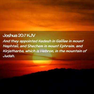 Picture 02 - Joshua 20:7 KJV - And they appointed Kedesh in Galilee in mount - Bible Verse Picture