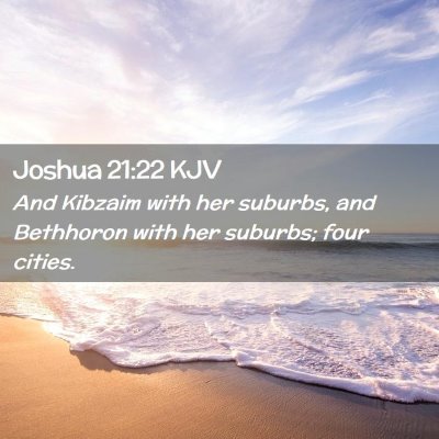 Picture 02 - Joshua 21:22 KJV - And Kibzaim with her suburbs, and Bethhoron with - Bible Verse Picture