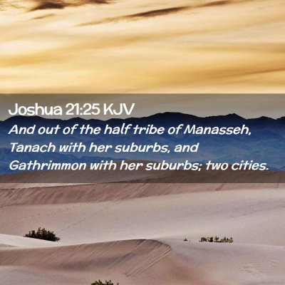 Picture 02 - Joshua 21:25 KJV - And out of the half tribe of Manasseh, Tanach - Bible Verse Picture