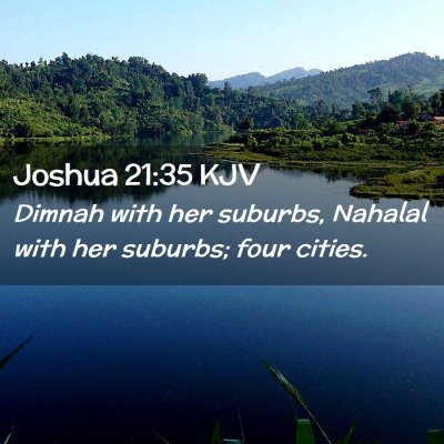 Picture 02 - Joshua 21:35 KJV - Dimnah with her suburbs, Nahalal with her - Bible Verse Picture