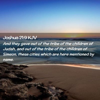 Picture 02 - Joshua 21:9 KJV - And they gave out of the tribe of the children of - Bible Verse Picture