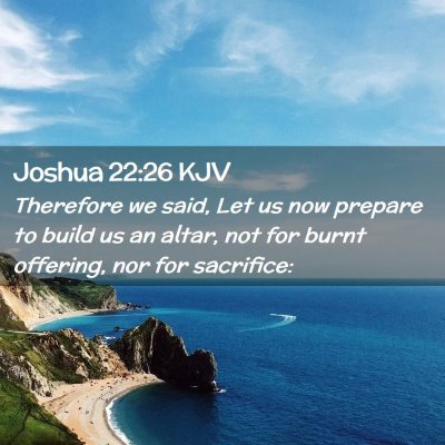 Picture 02 - Joshua 22:26 KJV - Therefore we said, Let us now prepare to build us - Bible Verse Picture