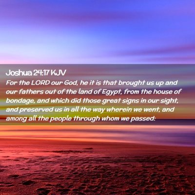 Picture 02 - Joshua 24:17 KJV - For the LORD our God, he it is that brought us up - Bible Verse Picture