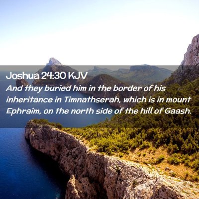 Picture 02 - Joshua 24:30 KJV - And they buried him in the border of his - Bible Verse Picture