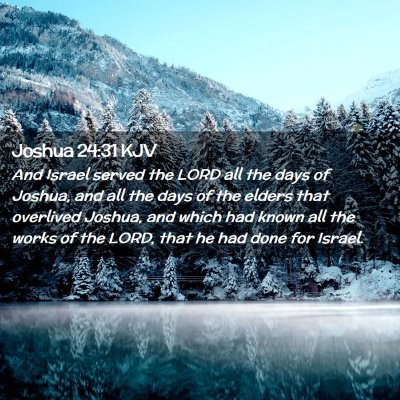 Picture 02 - Joshua 24:31 KJV - And Israel served the LORD all the days of - Bible Verse Picture