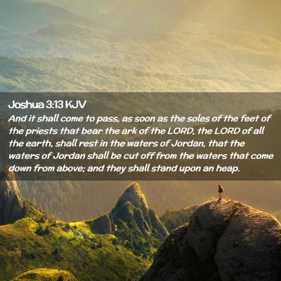 Picture 02 - Joshua 3:13 KJV - And it shall come to pass, as soon as the soles - Bible Verse Picture