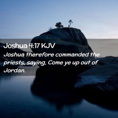 Picture 02 - Joshua 4:17 KJV - Joshua therefore commanded the priests, saying, - Bible Verse Picture