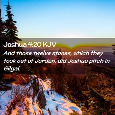 Picture 02 - Joshua 4:20 KJV - And those twelve stones, which they took out of - Bible Verse Picture