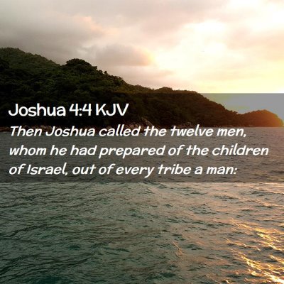 Picture 02 - Joshua 4:4 KJV - Then Joshua called the twelve men, whom he had - Bible Verse Picture