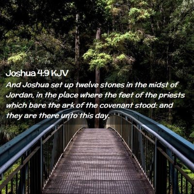 Picture 02 - Joshua 4:9 KJV - And Joshua set up twelve stones in the midst of - Bible Verse Picture