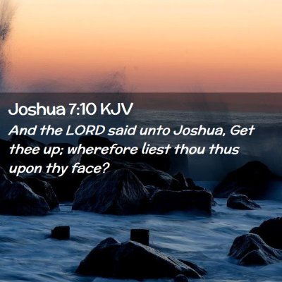 Picture 02 - Joshua 7:10 KJV - And the LORD said unto Joshua, Get thee up; - Bible Verse Picture