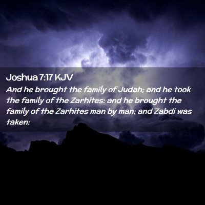 Picture 02 - Joshua 7:17 KJV - And he brought the family of Judah; and he took - Bible Verse Picture